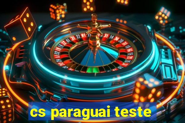 cs paraguai teste